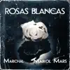 Marichal - Rosas Blancas (feat. Maikol Mars) - Single